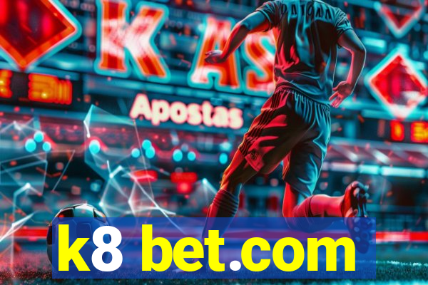 k8 bet.com